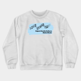 Reject Hustle Culture - Make Music (Sky Blue) Crewneck Sweatshirt